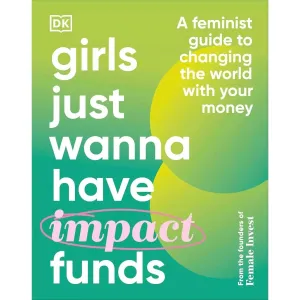 Girls Just Wanna Have Impact Funds: Feminist Guide by Camilla Falkenberg