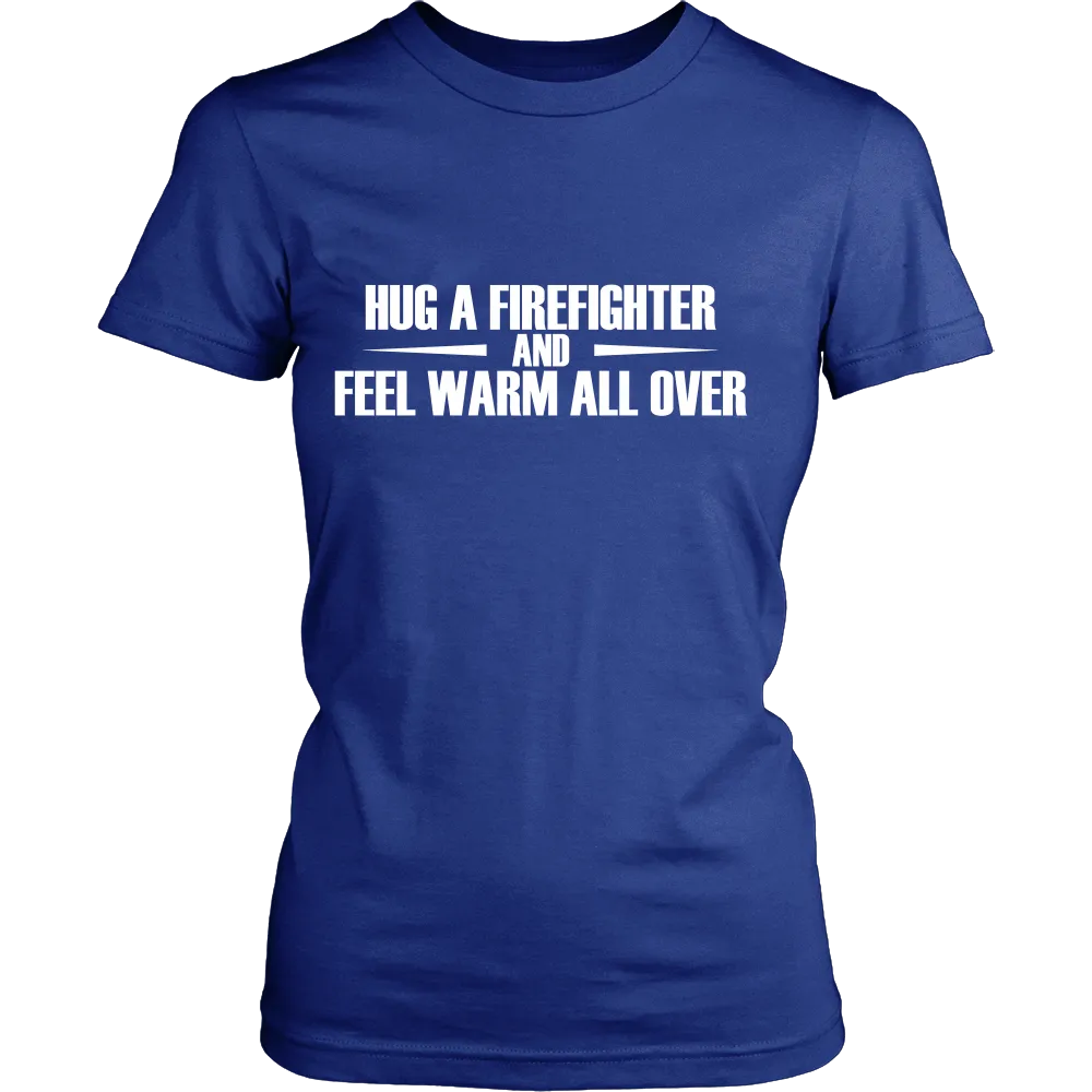 Hug a Firefighter and Feel warm all over (Women)
