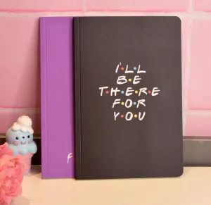 I’ll Be There For You Notebook