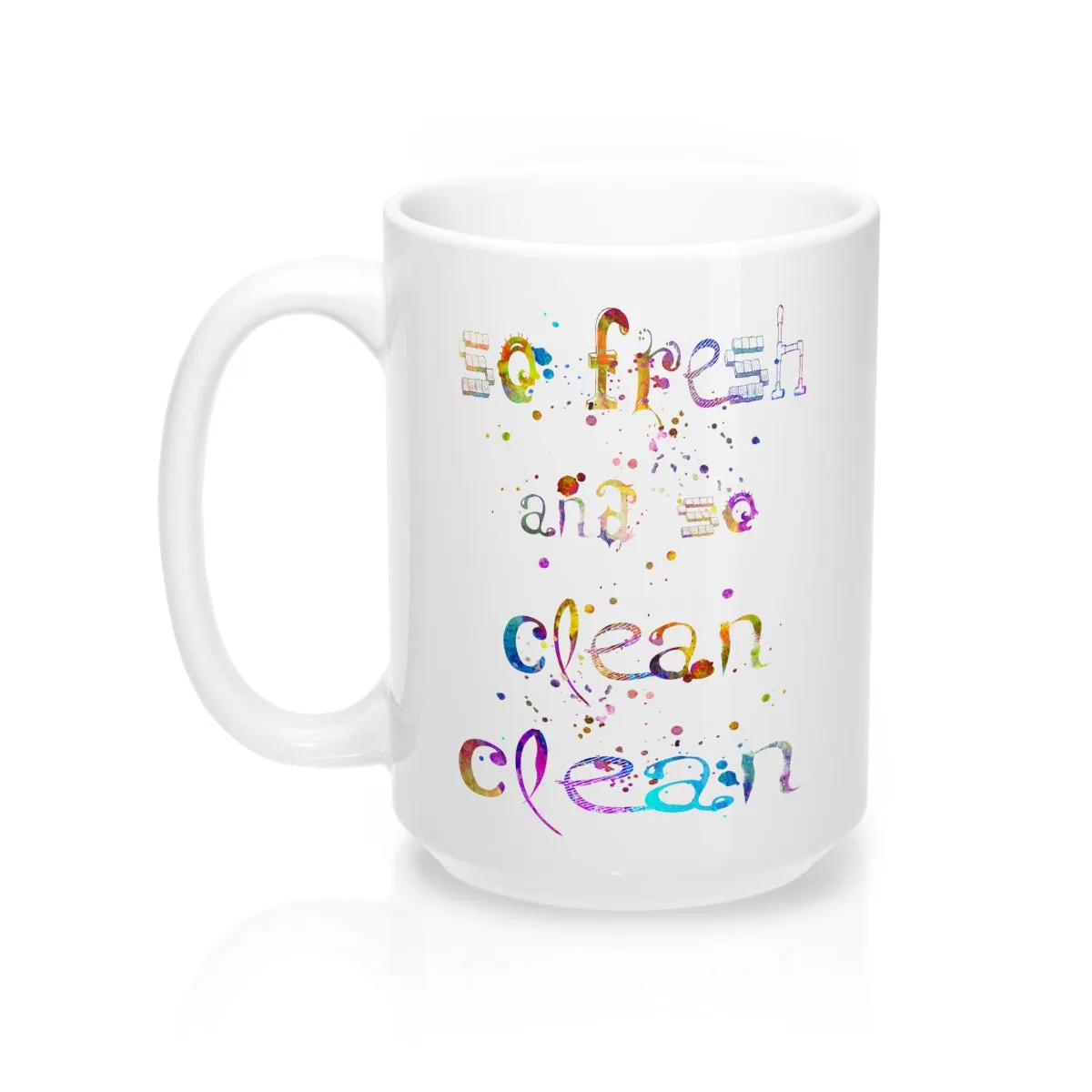 So fresh And So Clean Clean Quote Mug