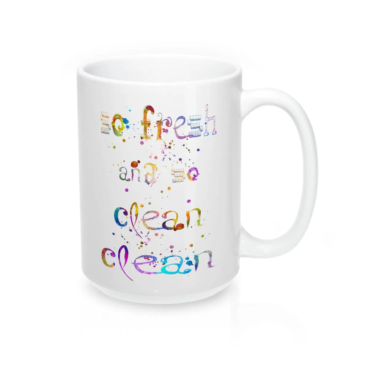 So fresh And So Clean Clean Quote Mug