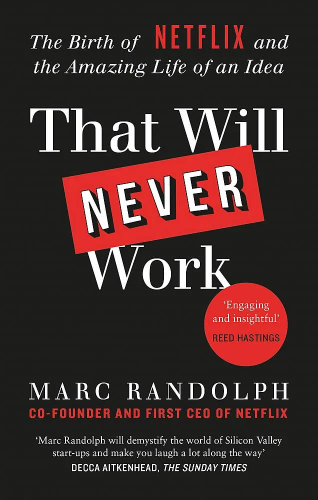 That Will Never Work: The Birth Of Netflix And The Amazing Life Of An Idea